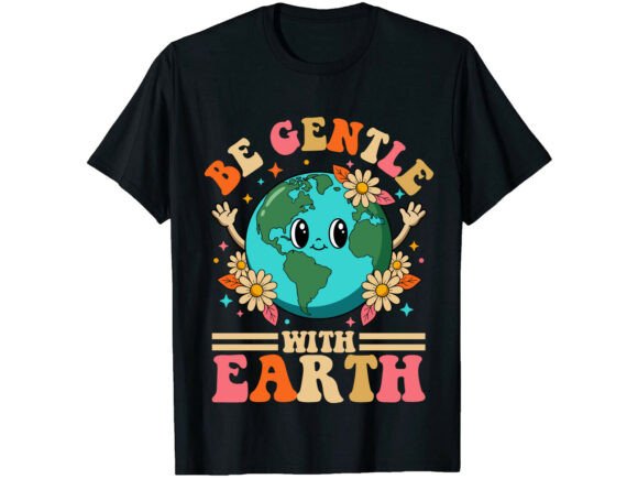 Be Gentle with Earth Day T-Shirt: Designer Review