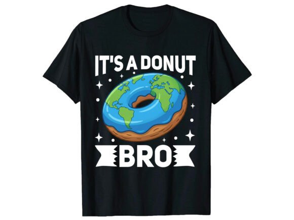 Its a Donut Bro Earth Day T-Shirt: A Designer's Review